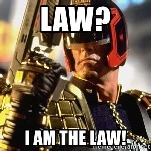 Law I Am The Law Judge Dredd Meme Generator