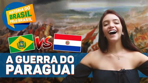 Guerra Do Paraguai Tudo Que VocÊ Precisa Saber História Do Brasil