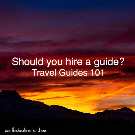 Guide: Tips for Hiring a Guide - The Educational Tourist