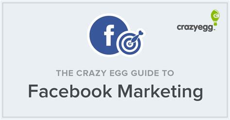 The Crazy Egg Guide To Facebook Marketing Facebook Marketing
