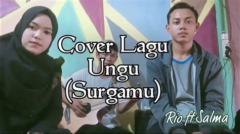 Surgamu Ungu Cover By Rio Ft Salma Youtube