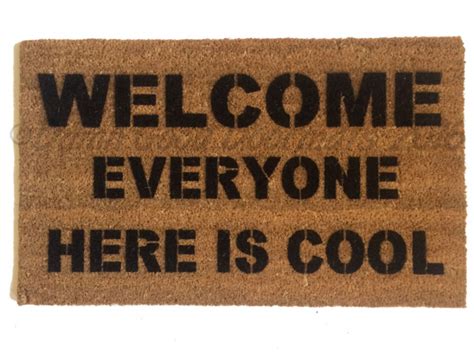 Welcome Everyone Here Is Cool Mantra Housewarming Funny Doormat