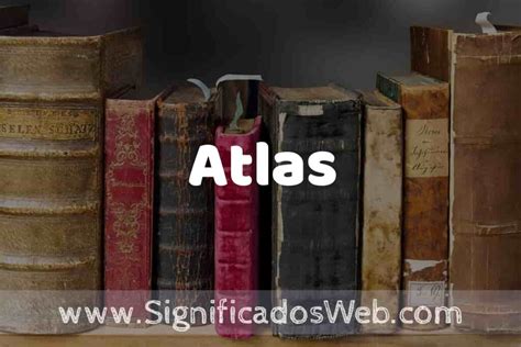 Definición De Atlas Que Es 5 Ejemplos Tipos Y Para Que Sirve