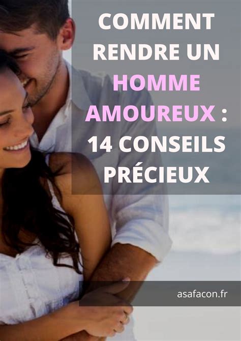 Comment Rendre Un Homme Amoureux Conseils Pr Cieux