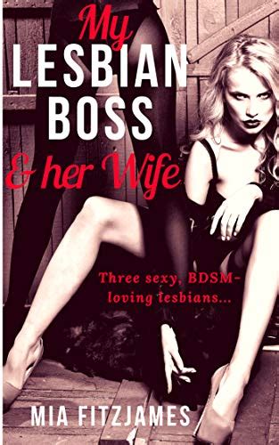 Amazon My Lesbian Boss And Her Wife Three Sexy Bdsm Loving Lesbians English Edition