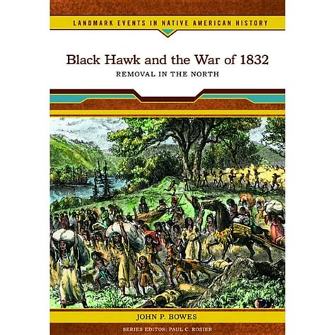 Black Hawk And The War Of 1832 Removal In The North