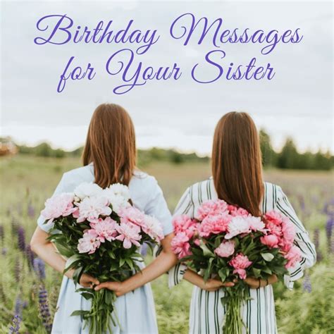 Birthday Wishes For A Sister Messages And Poems Holidappy