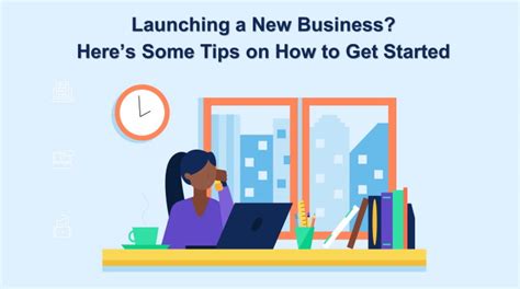 Launching A New Business Heres Some Tips On How To Get Started New