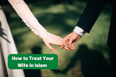 How To Treat And Love Your Wife In Islam 10 Useful Tips