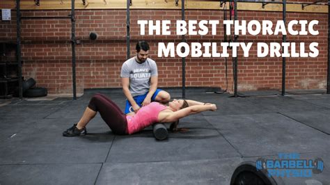 The Best Thoracic Spine Mobility Exercises The Barbell Physio