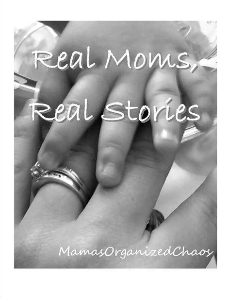 real moms real stories mama s organized chaos