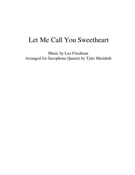 Let Me Call You Sweetheart For Saxophone Quartet Arr Tyler Merideth