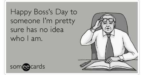Happy Bosss Day To Someone Im Pretty Sure Has No Idea Who I Am
