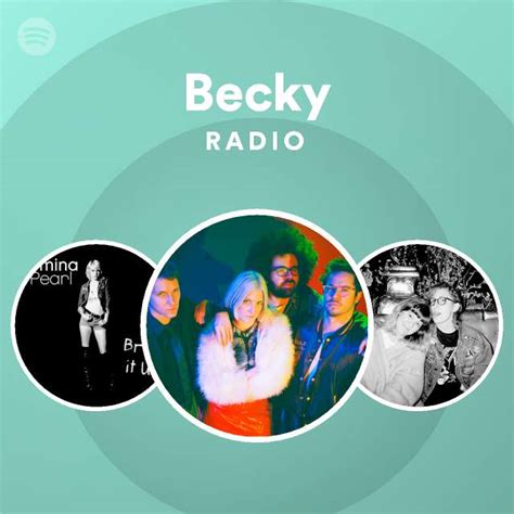 Becky Radio Playlist By Spotify Spotify