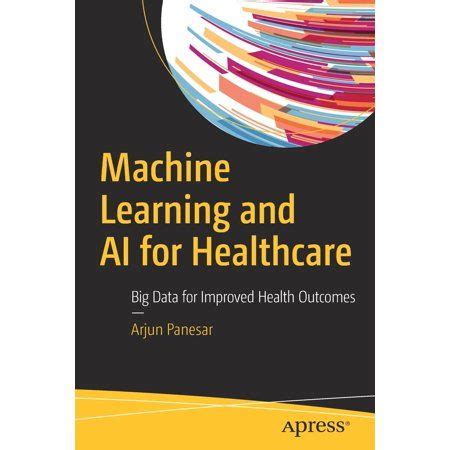 Machine Learning And AI For Healthcare Big Data For Improved Health