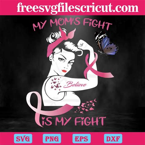 My Moms Fight Is My Fight Breast Cancer Awareness Svg File Formats