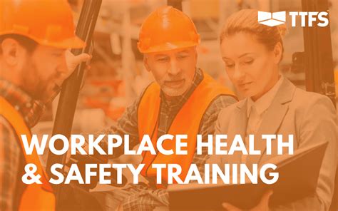 Workplace Health And Safety Training Why Its Important Ttfs