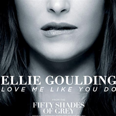 Ellie Goulding Love Me Like You Do Off The Fifty Shades Of Grey