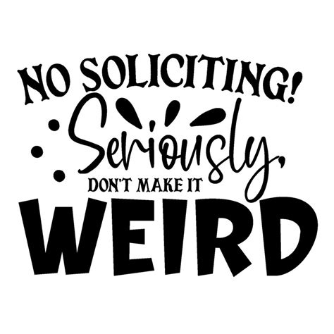 No Soliciting Dont Make It Weird Digital Svg File Etsy
