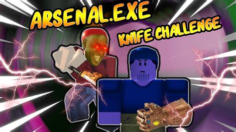 Although john roblox and rolve devs are here. Arsenal.EXE (Knife challenge) - YouTube