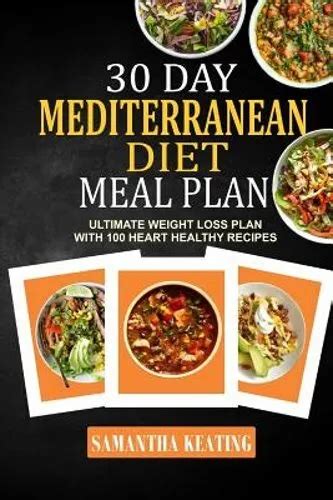 30 Day Mediterranean Diet Meal Plan Ultimate Weight Loss Plan With 100