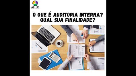 O Que É Auditoria Interna E Qual Sua Finalidade Youtube