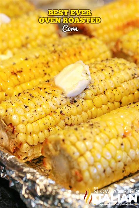 Butter corn and wrap in foil. The Best Ever Oven Roasted Corn (VIDEO)