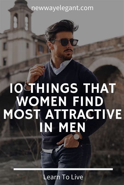 10 Things That Women Find Attractive In Men In 2020 Women Find