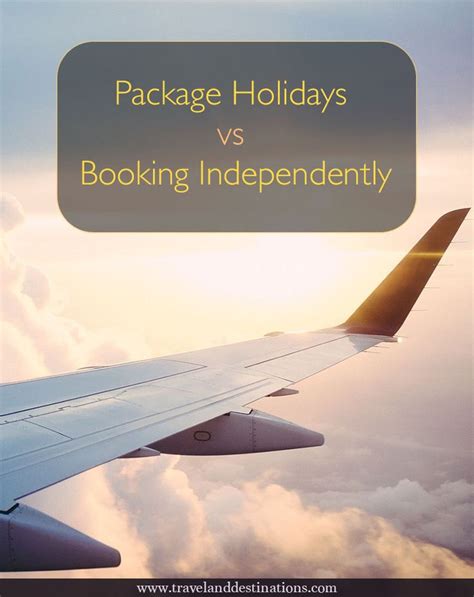 Package Holidays Vs Booking Independently Travel Fun Packing Tips
