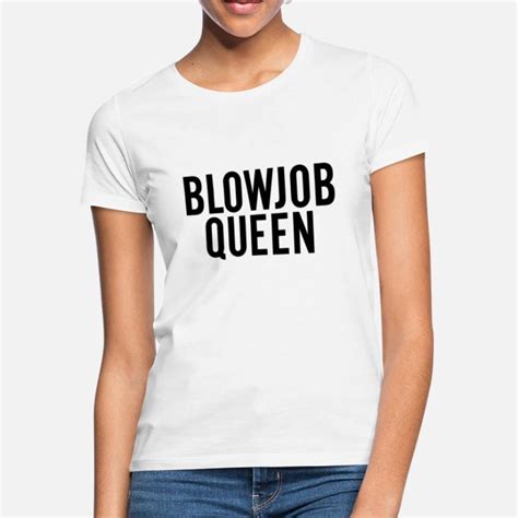 shop blow job t shirts online spreadshirt