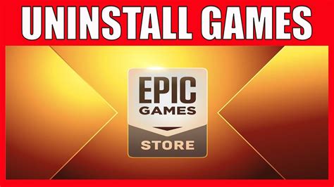 How To Uninstall Games From The Epic Games Store Launcher How To
