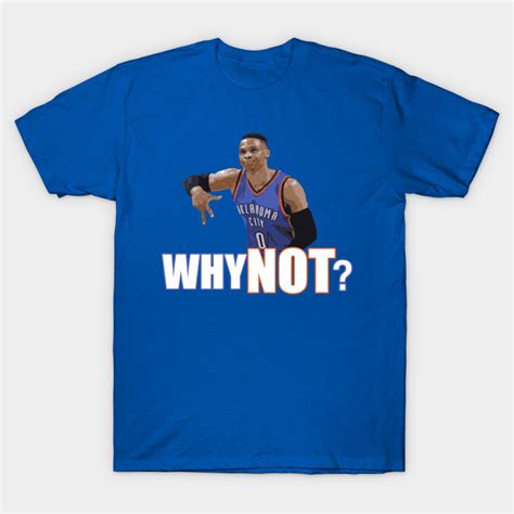 Why Not Russell Westbrook T Shirt Teepublic