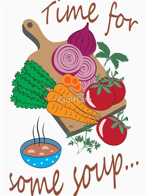 Time For Some Soup T Shirt By Icraftcafe Redbubble