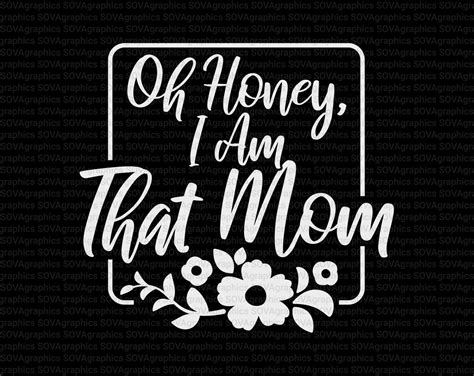 Oh Honey I Am That Mom Svg Mom Svg Mom Life Svg Mother Etsy