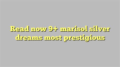 Read Now 9 Marisol Silver Dreams Most Prestigious Công Lý And Pháp Luật