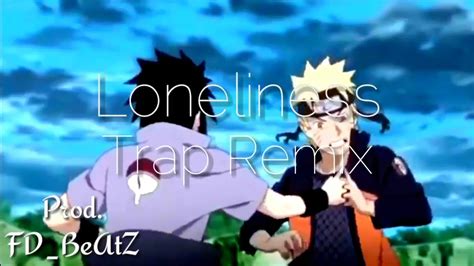 Naruto Amv Loneliness Trap Remix Fdbeatz Youtube