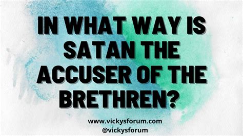 The Accuser Of The Brethren Is The Devil Vickys Forum Life Coach