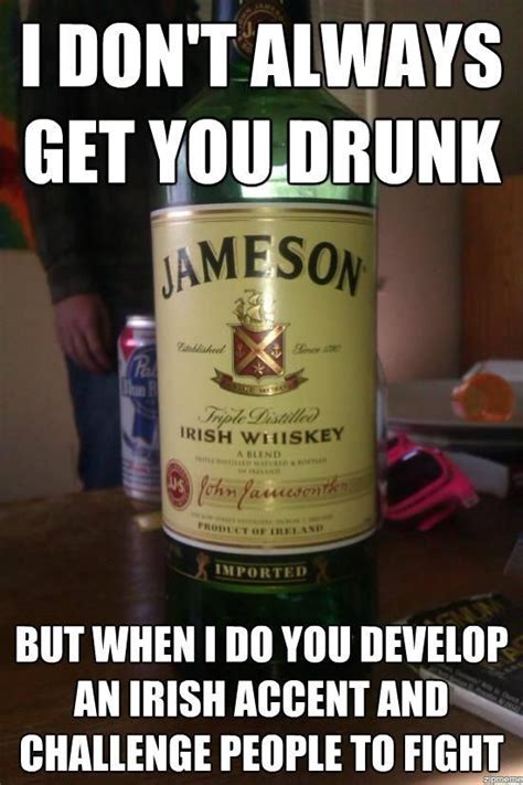 ah jameson the confidence to use an irish brogue funny drunk quotes drunk humor beer humor