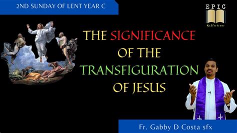 The Transfiguration Of Jesus 2nd Lenten Sunday C Reflection Fr