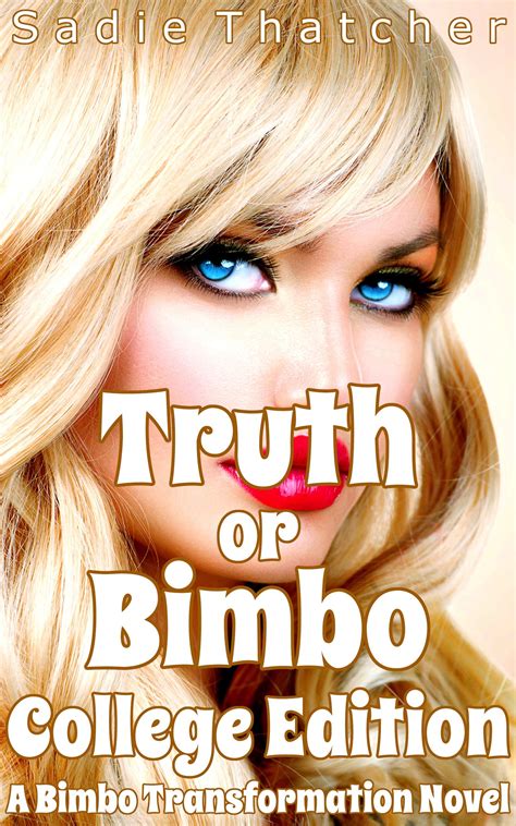 Truth Or Bimbo College Edition A Bimbo Transformation Novel By Sadie Thatcher Goodreads
