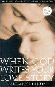 When God Writes Your Love Story By Eric Ludy Leslie Ludy Paperback Barnes Noble