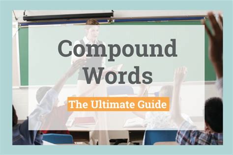 Compound Words Everything You Need To Know The Grammar Guide