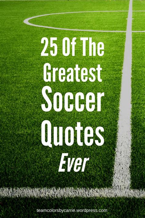 25 Of The Greatest Soccer Quotes Ever Soccer Quotes Inspirational