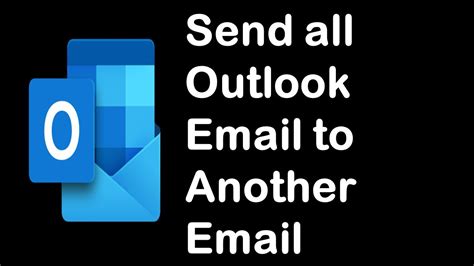 How To Send All Emails On Outlook Forward All Existing Emails From Outlook To Another Email