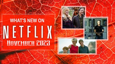 Whats New On Netflix Canada November 2023 And Whats Leaving