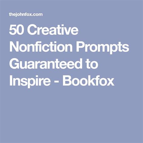 50 Creative Nonfiction Prompts Guaranteed To Inspire Bookfox