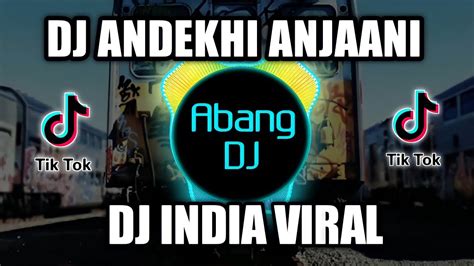 Dj India Andekhi Anjaani Full Bass Viral Tiktok 2021 Dj Tiktok India Andeka Anjanasa Youtube