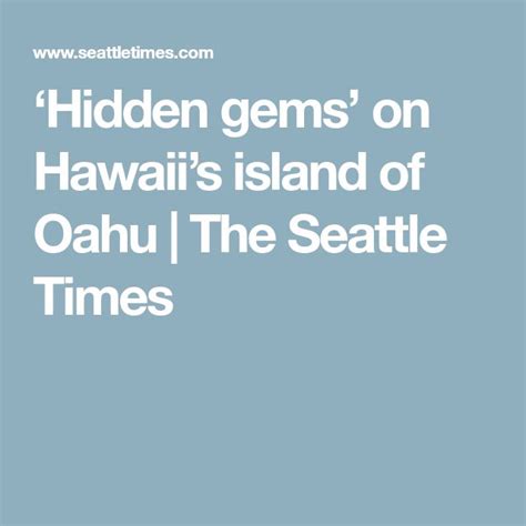 ‘hidden Gems On Hawaiis Island Of Oahu The Seattle Times Oahu