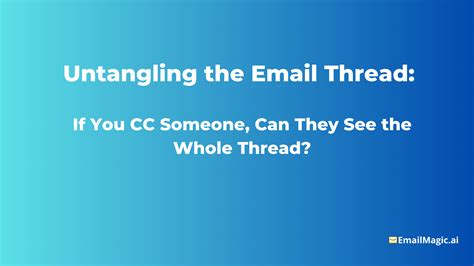 Understanding Email Cc Can Recipients Access The Entire Thread