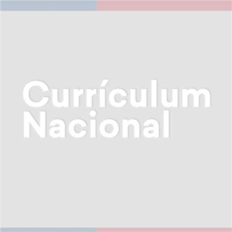 Inicio Curriculum Nacional Mineduc Chile